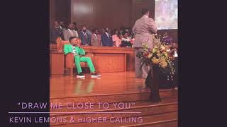 🍋 “ Draw Me Close Me Close To You” Performed by Kevin Lemons & Higher Calling. By Donnie McClurkin