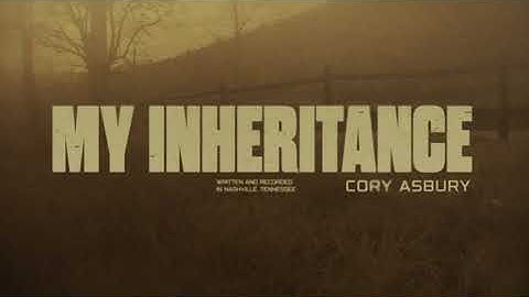 Cory Asbury - My Inheritance (Official Lyric Video)