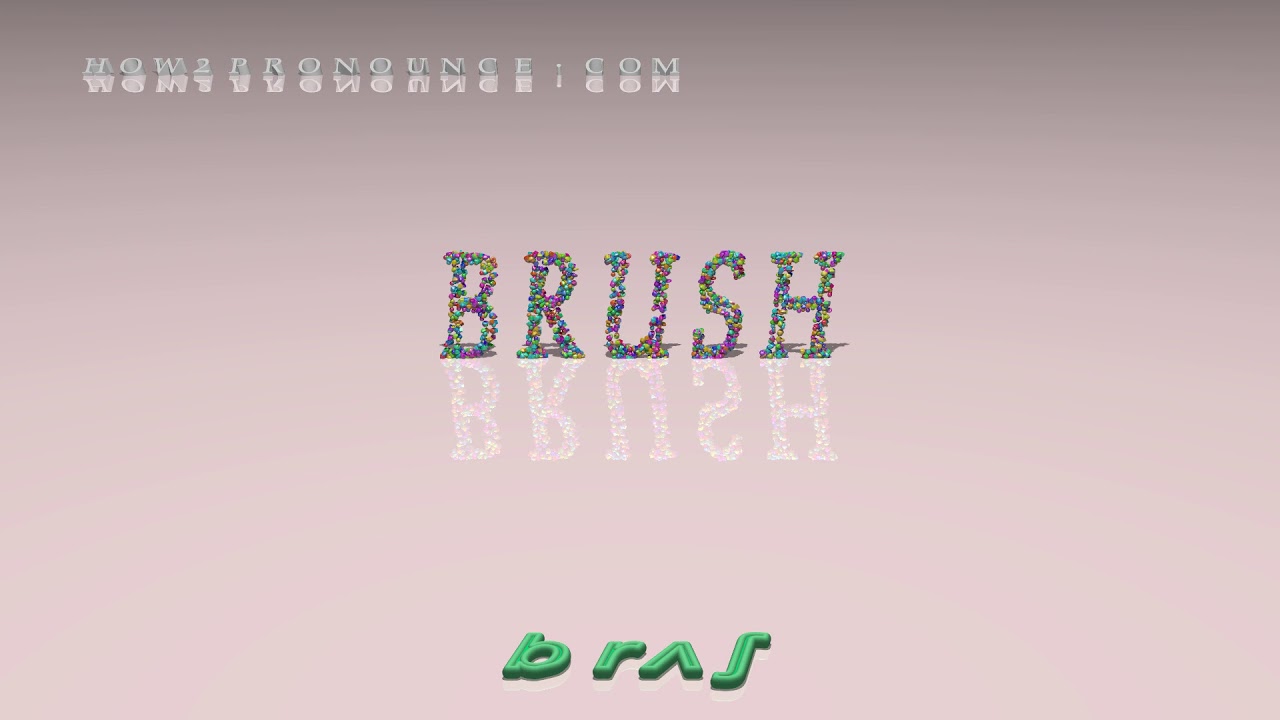 brush pronunciation + Examples in sentences and phrases YouTube