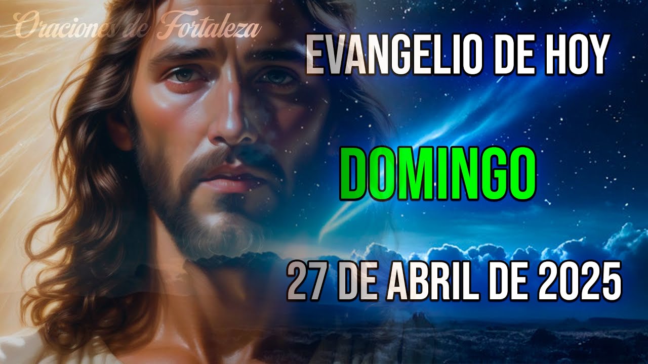 Evangelio de hoy Domingo 27 de abril de 2025 | Descubre el PODER del ...