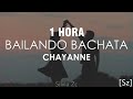 [1 HORA] Chayanne - Bailando Bachata (Letra/Lyrics)