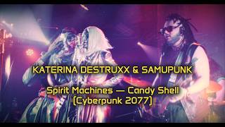 KATERINA DESTRUXX & SAMUPUNK | Spirit Machines — Candy Shell (Cyberpunk 2077) | Tribute show (2025)