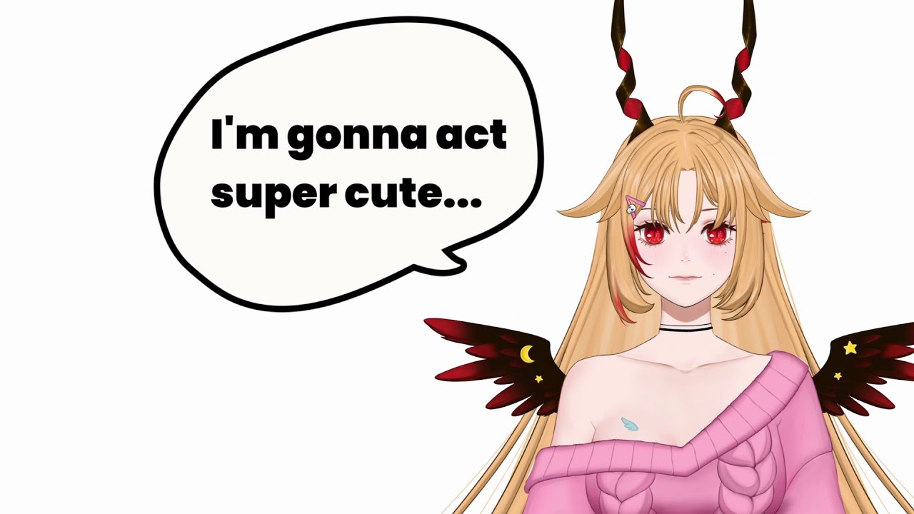 I am gonna act super cute...