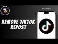 How Do You Remove Repost On TikTok ?