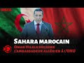 Sahara marocain omar hilale recadre lambassadeur algrien  lonu