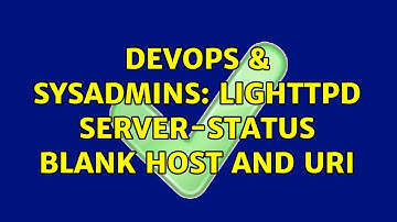 DevOps & SysAdmins: lighttpd server-status blank host and uri