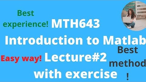 MATLAB Lectures|MTH643|MTH643 Lectures|MTH643 Lecture 2|MTH643 Lecture no 2|Introduction to MATLAB
