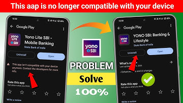 Yono sbi this app is no longer compatible with your device | Yono sbi app not working