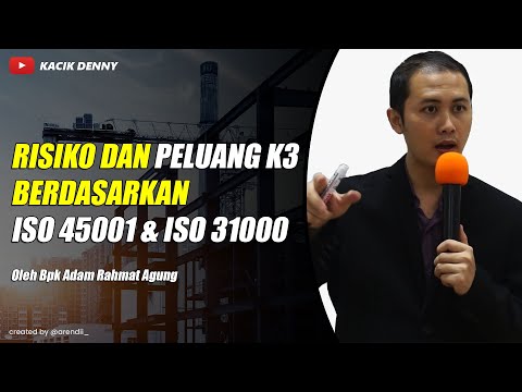 Risiko dan Peluang K3 berdasarkan ISO 45001 & ISO 31000