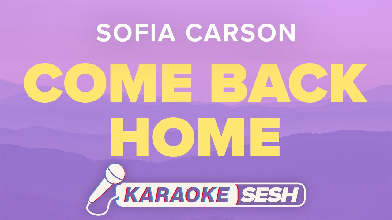 Sofia Carson - Come Back Home (Karaoke) - YouTube