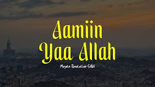 AAMIN YA ALLAH YA ROHMAN YA ROHIM | Majelis Rasulullah SAW | Lirik & Terjemah