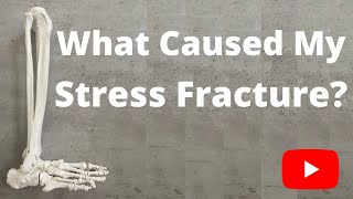 What Caused Your Stress Fracture???