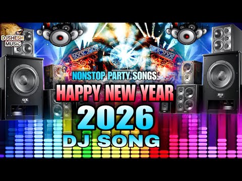 Happy New Year 2026 Nonstop DJ Party Song New Year Dj Songs 2026 DJ Gana 2026 Ke Party Dj Song 