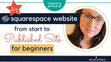 How To Build A Squarespace Website Start To Finish For Beginners 2022  | Step-by Step Instructions