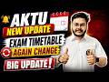 🚨 AKTU New Update! Exam Timetable Again Changed 😱 | Big Breaking News