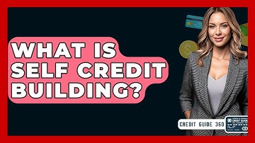 What Is Self Credit Building? - CreditGuide360.com