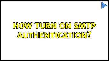 How turn on SMTP Authentication?