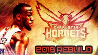 CHARLOTTE HORNETS 2018 REBUILD - KEMBA IS A GOD