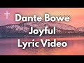 Joyful - Dante Bowe Lyrics