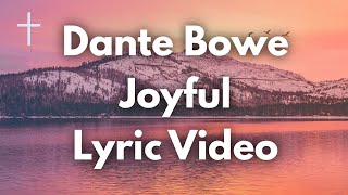 Video-Miniaturansicht von „Joyful - Dante Bowe Lyrics“