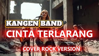 CINTA TERLARANG - KANGEN BAND (COVER ROCK VERSION)