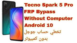 Tecno Spark 5 Pro (KD7) FRP Bypass Android 10 - without computer | تخطي حساب جوجل تيكنو سبارك 5 برو