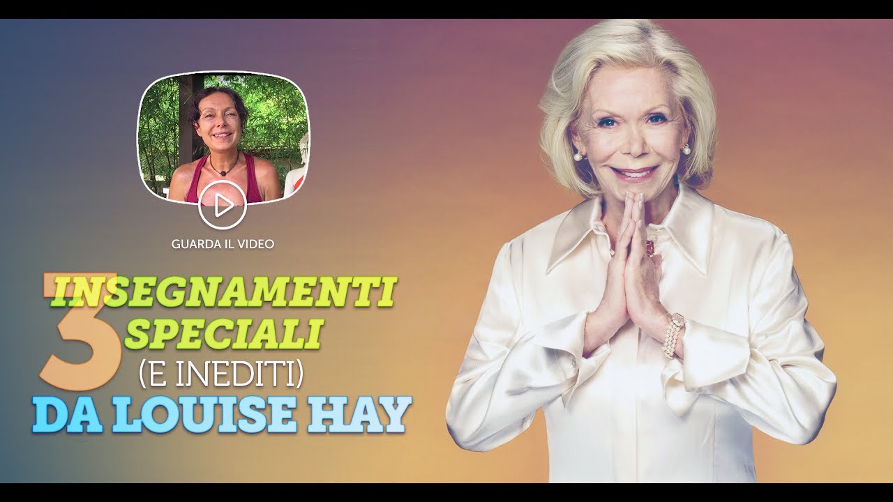 Heal Your Life® - 3 insegnamenti inediti di Louise Hay - YouTube