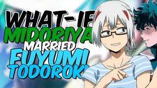 What if Deku married Fuyumi? (Part 2 of 2)