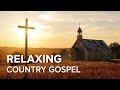 Country Gospel Music Mix: Peaceful Evening Worship &amp; Reflection Live