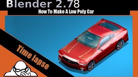 Time Lapse Video How To Make A Low Poly Car In Blender 2.78c