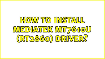 How to install MediaTek MT7610U (RT2860) driver? (5 Solutions!!)