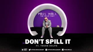 Paul Wall - Don't Spill It (ft. Young Dolph) (Audio)