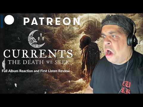 Currents: The Death We Seek - Full Album Reaction and First Listen Review