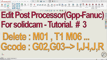Edit Post Processor Gpp cnc programming For solidcam # 3 | Huyzmachine