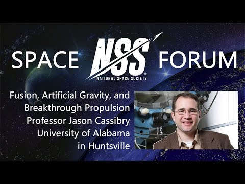NSS Space Forum - Fusion and Breakthrough Propulsion with Professor Jason Cassibry