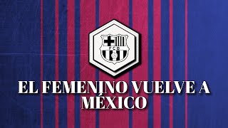 El Barça Femenino vuelve a México para disputar la segunda edición del Camp3onas Tour