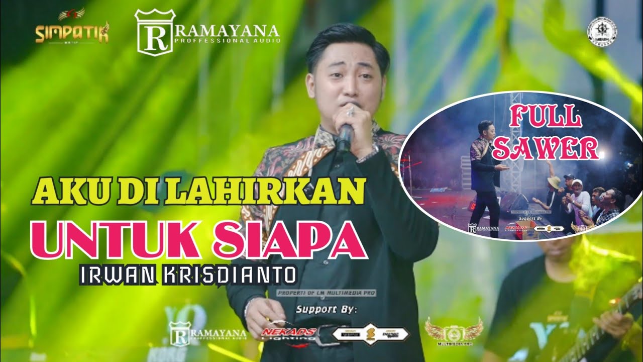 AKU DI LAHIRKAN UNTUK SIAPA - IRWAN KRISDIANTO - SIMPATIK MUSIC RAMAYANA TASIK AGUNG REMBANG 2025