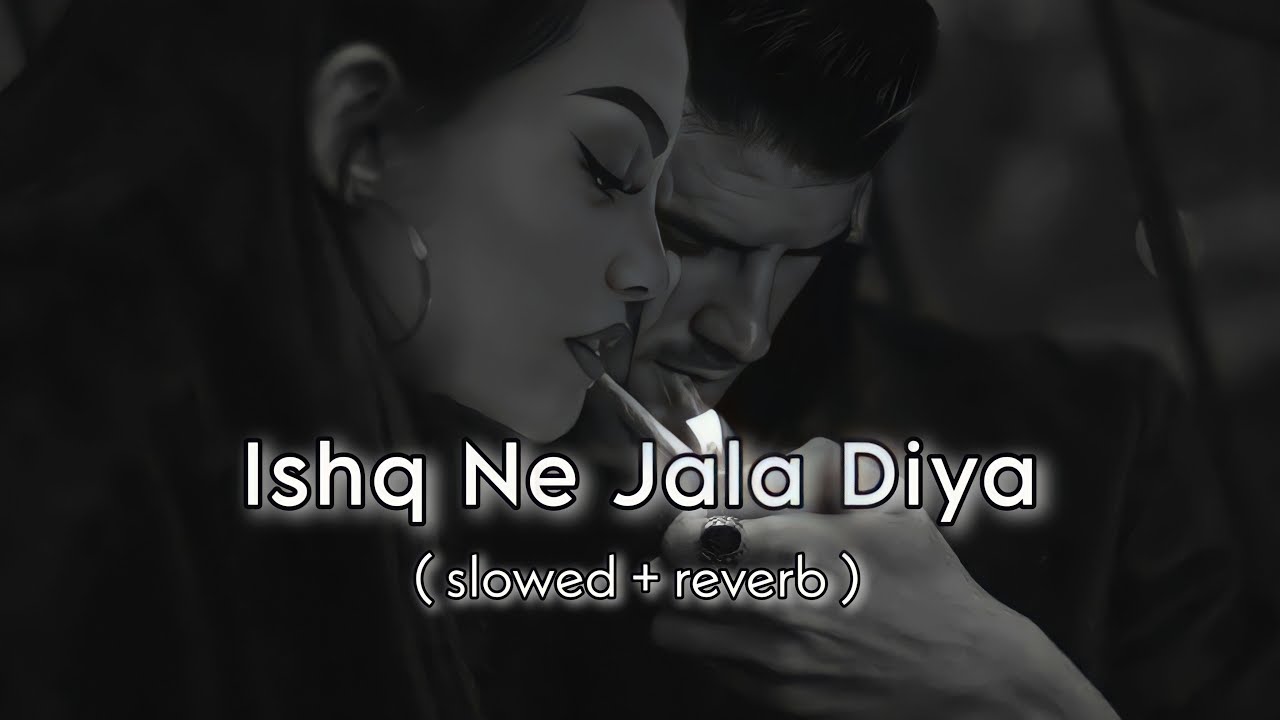 Ishq ne jala diya