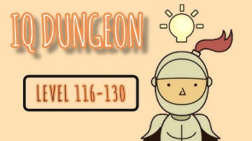 IQ Dungeon Level 116-130 Walkthrough