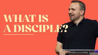 What Is A Disciple | Making Disciples
