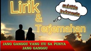 JANG GANGGU YANG ITU SA PUNYA - DAJRENG_lirik & terjemahan  |  jang gangu - shine of black