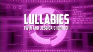 Twin - Lullabies (ft. Jessica Chertock)