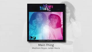Main Thing - Madison Reyes, Jadah Marie (audio)