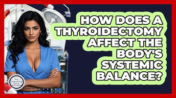 How Does A Thyroidectomy Affect The Body