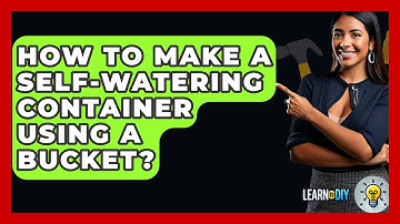 How To Make A Self-watering Container Using A Bucket? - LearnToDIY360.com