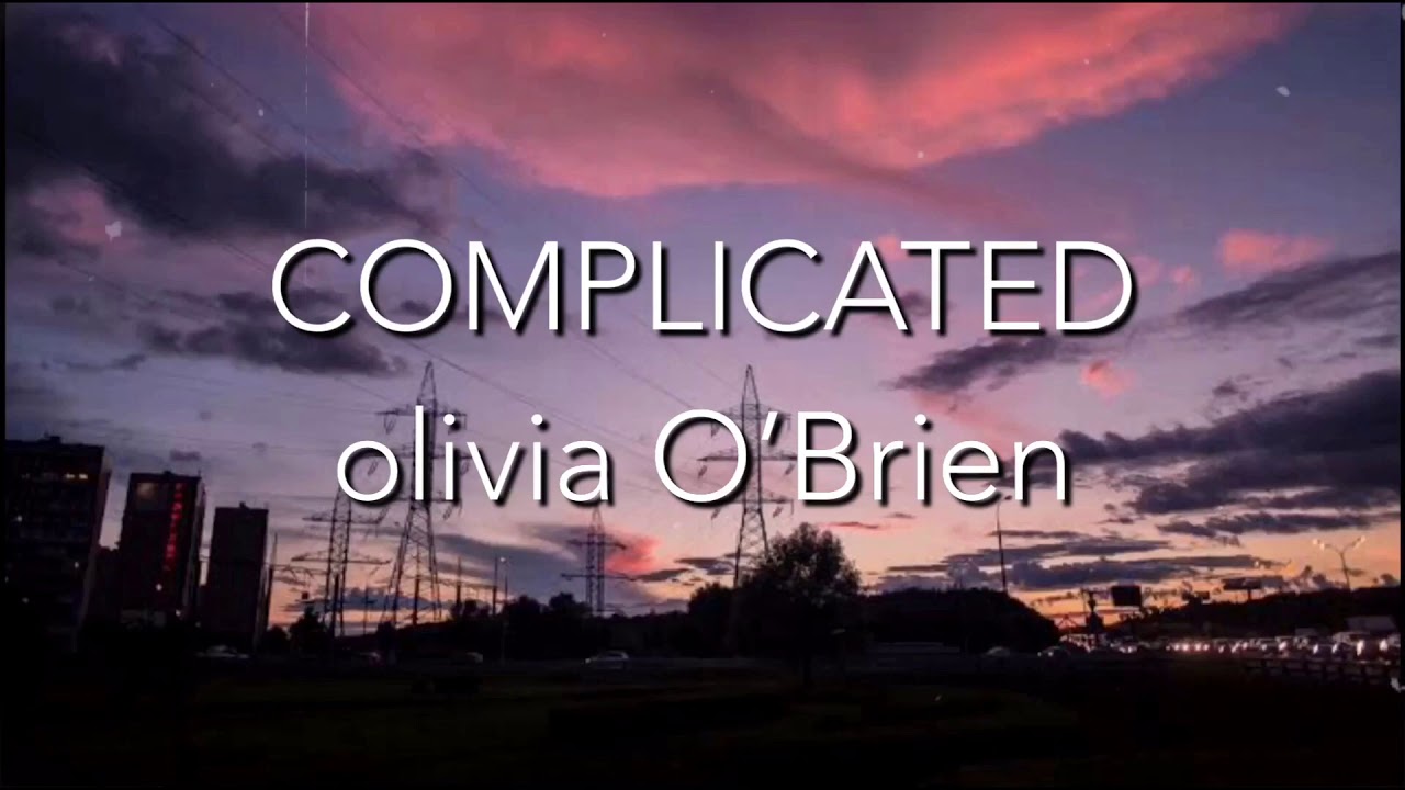 Complicated - Olivia O’Brien lyrics - YouTube