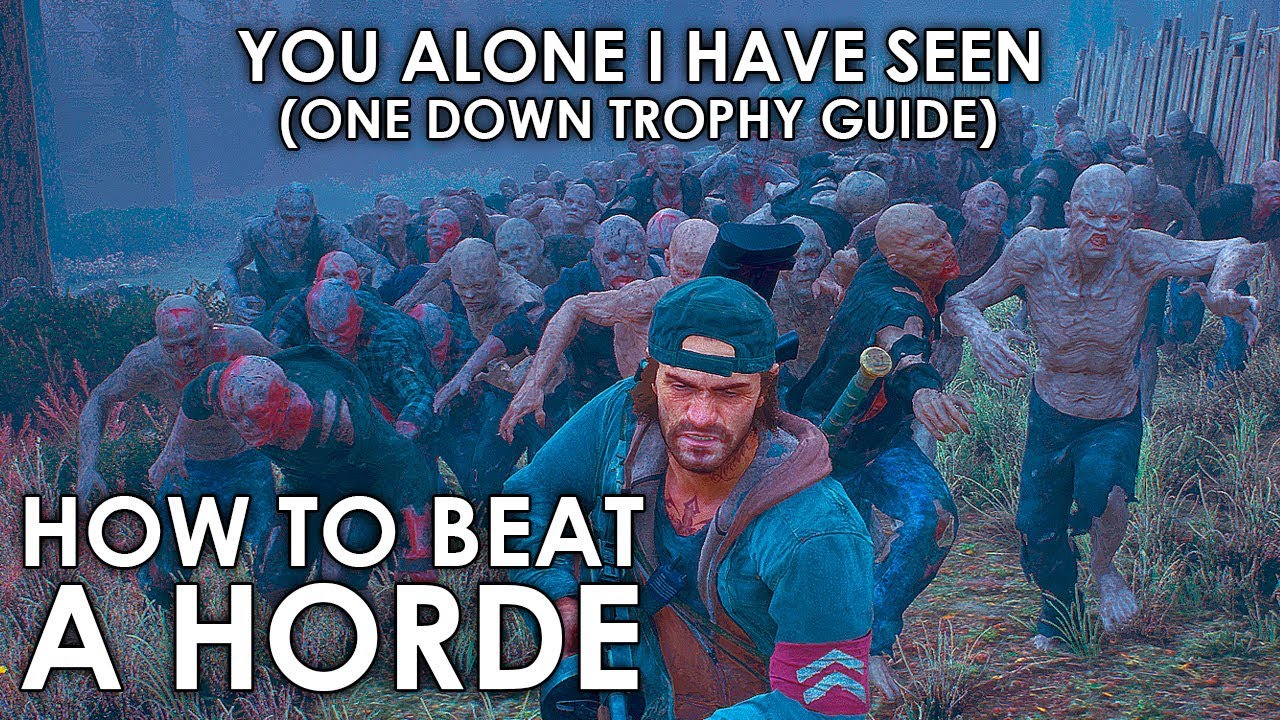 Days Gone YOU ALONE I HAVE SEEN - BEAT A HORDE (ONE DOWN TROPHY GUIDE)