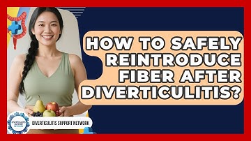 How To Safely Reintroduce Fiber After Diverticulitis? - Diverticulitis Support Network