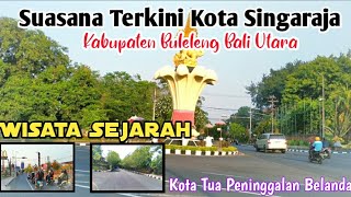 Suasana Terkini Kota Singaraja//Wisata  Kabupaten Buleleng Bali Utara//Menyimpan Cerita Sejarah