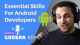 Essential Skills for Android Developers // goobar #19 // Career Advice for Android Developers